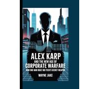 ALEX KARP AND THE NEW AGE OF CORPORATE WARFARE: How One Man Built Big Tech's Secret Weapon