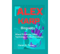Alex Karp Biography: Where Philosophy Meets Technology, A Life of Discovery