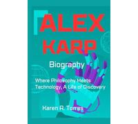 Alex Karp Biography: Where Philosophy Meets Technology, A Life of Discovery