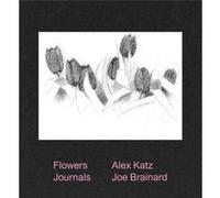 Alex Katz Joe Brainard Flowers Journals by Joe Brainard Joe Brainard (Auteur)