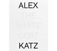 Alex Katz The White Coat Alex Katz The White Coat (Auteur)