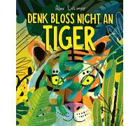 Alex Latimer Denk bloß nicht an Tiger (Relié)