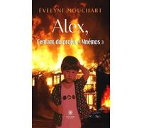 Alex L'enfant du projet « Mnémos » - Évelyne Mouchart - Le Lys Bleu - broché - Roman