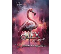 ALEX L'intégrale: L'amour en équilibre