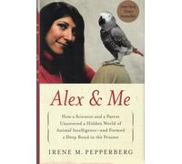 Alex & Me – Comment un scientifique et un perroquet ont révélé l'intelligence animale – Harper