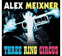 Alex Meixner - Three Ring Circus