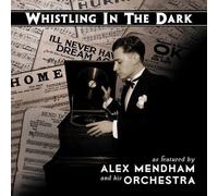 ALEX MENDHAM & HIS ORCHESTRA - Whistling in the Dark