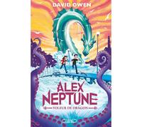 Alex Neptune - Tome 1 Voleur de dragon - David Owen - Michel Lafon - broché - Roman junior