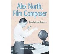 Alex North, Film Composer Sanya Shoilveska Henderson (Auteur)