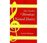 Alex North's A Streetcar Named Desire, Scarecrow Film Score Guides Annette Davison (Auteur)