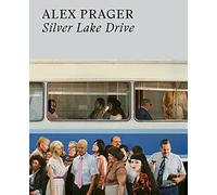 Alex Prager Silver Lake Drive (Paperback) /anglais