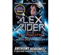 Alex Rider Secret Weapon: Seven Untold Adventures from the Life of a Teenaged Spy