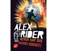 Alex Rider - Tome 11: Never say die