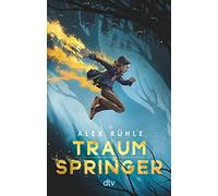 Alex Rühle Traumspringer: Fantasievolle Abenteuergeschichte ab 10 (Poche)