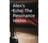 Alex’s Echo: The Resonance Within