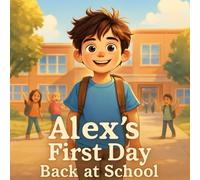 Alex’s First Day Back At School: A warm, hopeful middle-grade chapter book about friendship, belonging, and starting fresh on the first day back to school