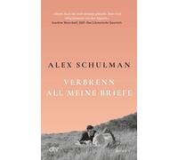 Alex Schulman H Verbrenn all meine Briefe: Roman »Sein Buch ist kein K (Poche)