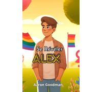 Alex : Se Révéler: Vivez l'incroyable voyage d'Alex, un jeune transgenre déterminé à briser les barrières et à trouver sa vraie identité