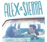 Alex & Sierra - It's About Us [Import]
