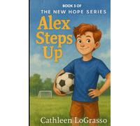 Alex Steps Up: Book 3 of The New Hope Series