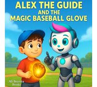 Alex the Guide and the Magic Baseball Glove