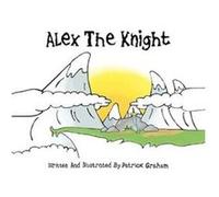 Alex the Knight by Patrick Graham Patrick Graham (Auteur)