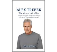 Alex Trebek: The Measure of a Man: Beyond the Podium and the Final Answer, A Legacy of Grace and Quiet Strength.