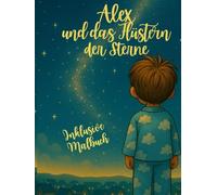 Alex und das Flüstern der Sterne ( Band 1 inklusive Malbuch ): Eine magische Geschichte über Hoffnung, Mut und die Kraft der Freundschaft