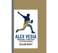 ALEX VESIA: "From Small-Town Roots to the Big Leagues"