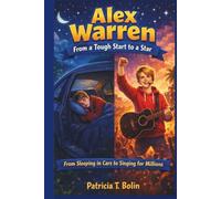 ALEX WARREN: FROM A TOUGH START TO A STAR: From Sleeping in Cars to Singing for Millions