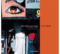 Alex Webb The Suffering of Light /anglais