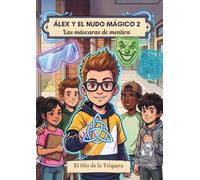 Álex y el Nudo Mágico 2: Las Máscaras de Mentira