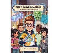 Álex y el Nudo Mágico 2: Las Máscaras de Mentira