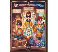 Álex y el Nudo Mágico: Recopilación ( Libros 1,2 y 3)