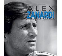 Alex Zanardi: Immagini Di Una Vita/ a Life in Pictures