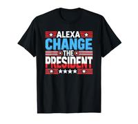 Alexa Change President Funny Citation Dire Humour T-Shirt Graphique avec Valeur