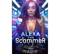 Alexa the Scammer 2: An Urban Fiction Street Lit Novel of Fast Money, Hustle, and Hood Love (Book 2: The Scammer Series)