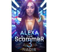 Alexa the Scammer 3: An Urban Fiction Street Lit Novel of Fast Money, Hustle, and Hood Love (Book 3: The Finale in The Scammer Series)