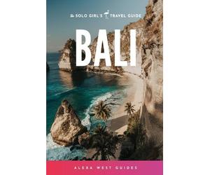 Alexa West Bali (Poche) Solo Girl's Travel Guide