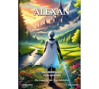 ALEXAN - Das Geheimnis von Mystiko: Ein magisches Fantasy-Abenteuer im Zelda-Stil für Kinder ab 10 Jahren (Die Legende der Drei Artefakte)
