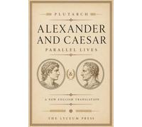 Alexander and Caesar: Parallel Lives
