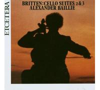 Alexander Baillie - Britten:Cello Suites Nos 2 & 3