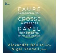 Alexander Baillie - Faure, Crosse & Ravel: Works For Cello & Piano [Compact Discs]