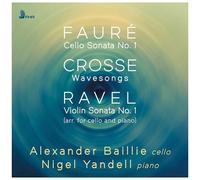 Alexander Baillie - Faure, Crosse & Ravel: Works For Cello & Piano [Compact Discs]