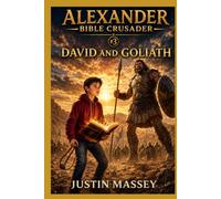 Alexander Bible Crusader #3: David and Goliath