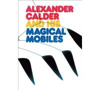 Alexander Calder and his Magical Mobiles /anglais