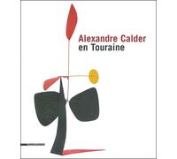 Alexander Calder en Touraine - Alain Irlandes - Silvana Editoriale - broché - Beau livre