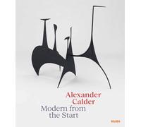 Alexander Calder – Modern From The Start – en anglais – Moma