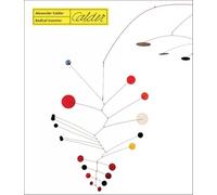 Alexander Calder: Radical Inventor