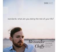 Alexander Claffy - Standards: What are You Doing The Rest of Your Life [Import]